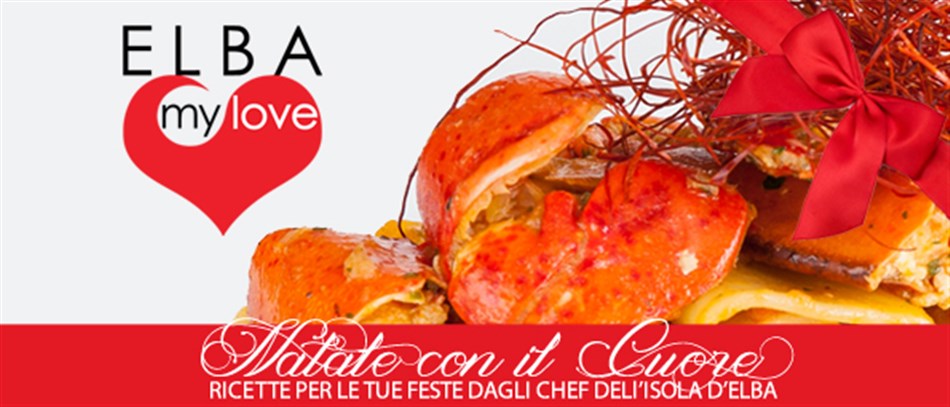 RECIPES FOR YOUR HOLIDAYS FROM THE CHEFS OF THE ISLAND OF ELBA… CHRISTMAS WITH HEART