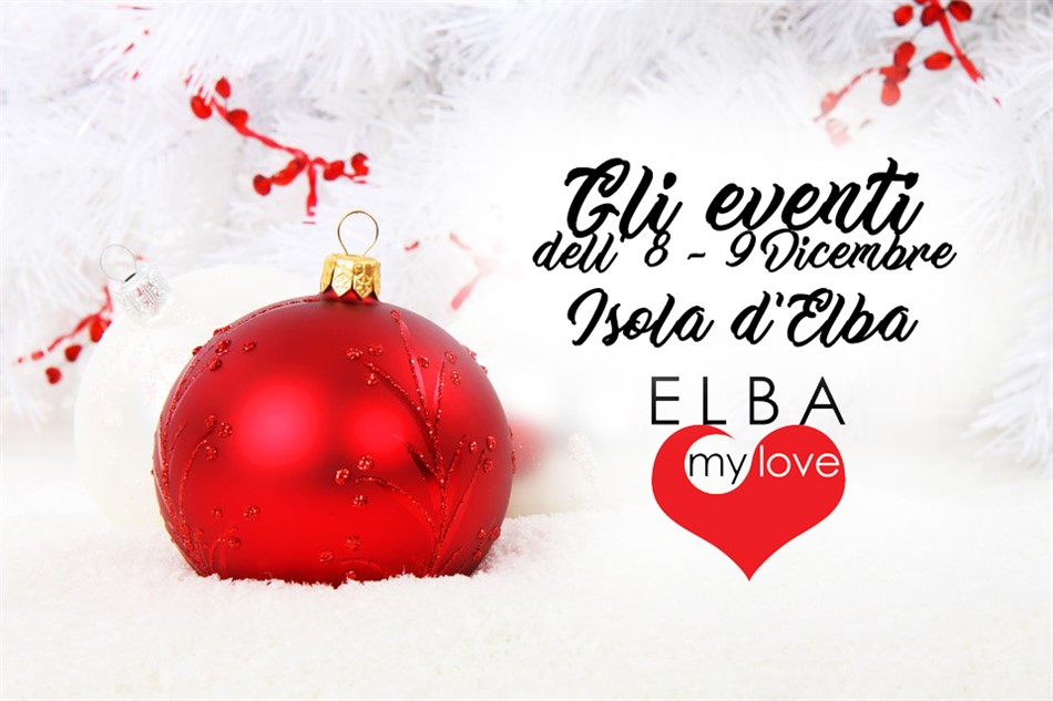 IN THE WEEKEND OF 8-9 DECEMBER the ELBA IS UPON EVENTS!